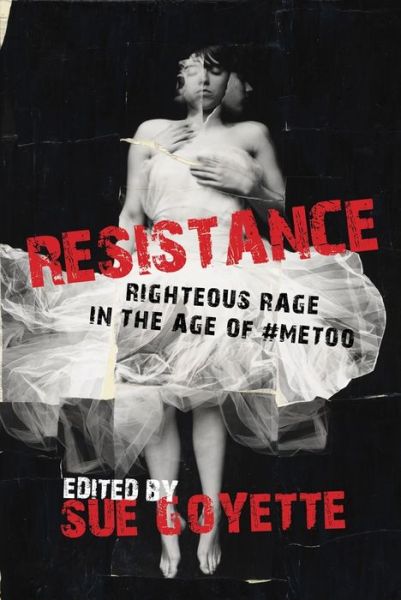 Resistance: Righteous Rage in the Age of #MeToo - Sue Goyette - Books - University of Regina Press - 9780889778078 - February 1, 2021