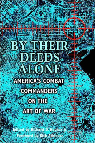 Cover for Richard Hooker · By Their Deeds Alone: America’S Combat Commanders on the Art of War (Paperback Book) [New edition] (2003)