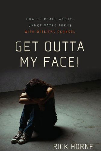 Get Outta My Face!: How to Reach Angry, Unmotivated Teens with Biblical Counsel - Rick Horne - Books - Shepherd Pr - 9780981540078 - 2009