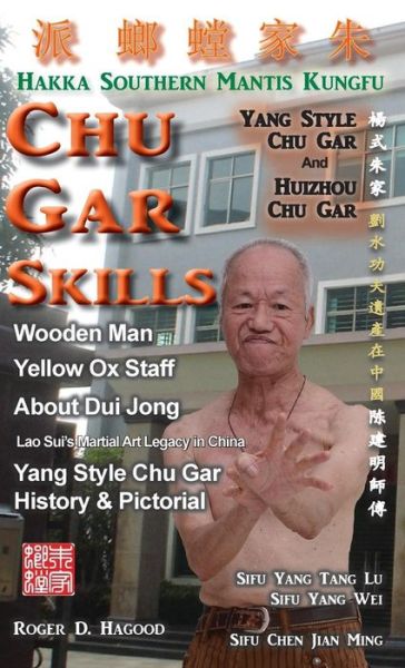 Cover for Roger D Hagood · Chu Gar Skills: Yang Clan and Huizhou Hakka Mantis (Inbunden Bok) (2015)