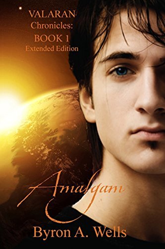 Cover for Byron A. Wells · Amalgam, the Valaran Chronicles Book 1 (Volume 1) (Paperback Book) (2012)