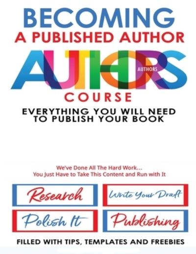 Becoming A Published Author - Authors Course - Angel B - Kirjat - Free Your Mind to Books - 9780988736078 - torstai 13. kesäkuuta 2019