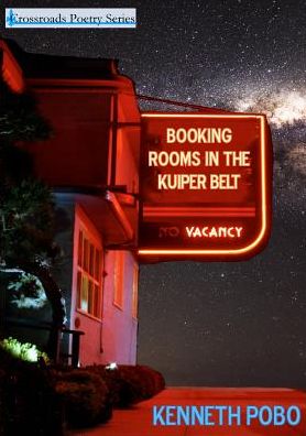 Booking Rooms in the Kuiper Belt - Crossroads Poetry - Kenneth Pobo - Books - Urban Farmhouse Press - 9780993769078 - November 20, 2015