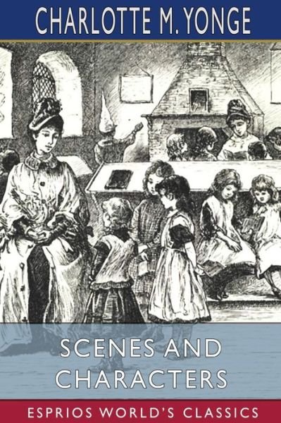 Cover for Charlotte M Yonge · Scenes and Characters (Esprios Classics) (Paperback Bog) (2024)