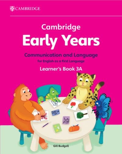 Cover for Gill Budgell · Cambridge Early Years Communication and Language for English as a First Language Learner's Book 3A: Early Years International - Cambridge Early Years (Paperback Book) (2024)