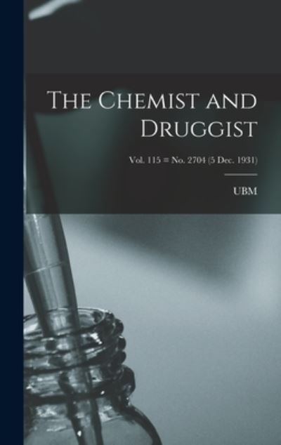 Cover for Ubm · The Chemist and Druggist [electronic Resource]; Vol. 115 = no. 2704 (5 Dec. 1931) (Hardcover Book) (2021)