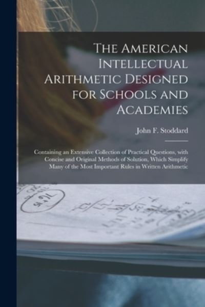 Cover for John F (John Fair) 1825-1 Stoddard · The American Intellectual Arithmetic Designed for Schools and Academies [microform] (Paperback Book) (2021)