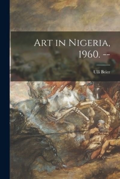 Cover for Ulli Beier · Art in Nigeria, 1960. -- (Paperback Book) (2021)