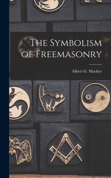 Cover for Albert G. Mackey · Symbolism of Freemasonry (Bog) (2022)