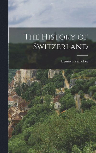 Cover for Heinrich Zschokke · History of Switzerland (Book) (2022)