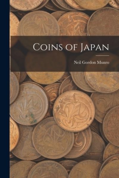 Cover for Neil Gordon Munro · Coins of Japan (Book) (2022)