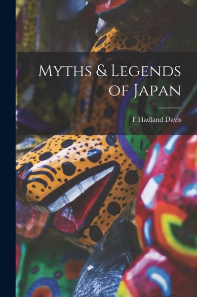 Cover for F. Hadland Davis · Myths &amp; Legends of Japan (Buch) (2022)