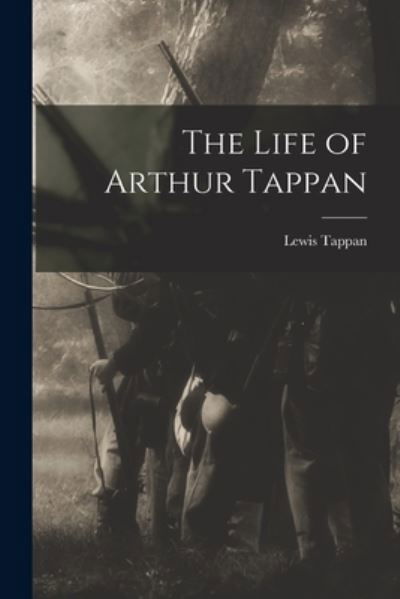 Cover for Lewis Tappan · Life of Arthur Tappan (Buch) (2022)