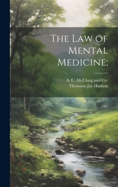 Cover for Thomson Jay Hudson · Law of Mental Medicine; (Buch) (2023)