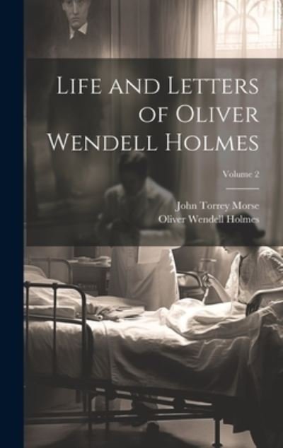 Cover for Oliver Wendell Holmes · Life and Letters of Oliver Wendell Holmes; Volume 2 (Book) (2023)