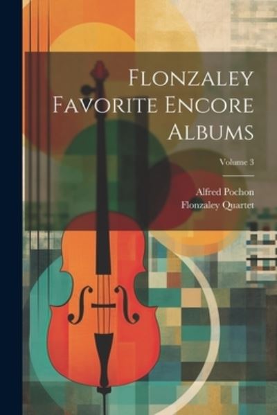 Cover for Flonzaley Quartet · Flonzaley Favorite Encore Albums; Volume 3 (Book) (2023)