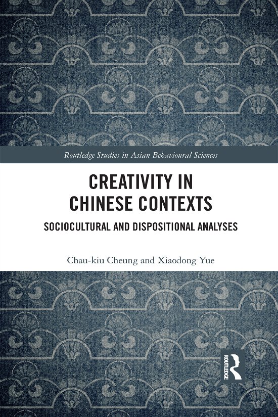 Cover for Chau-kiu Cheung · Creativity in Chinese Contexts: Sociocultural and Dispositional Analyses - Routledge Studies in Asian Behavioural Sciences (Paperback Bog) (2021)