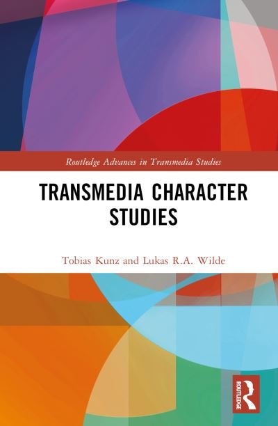 Cover for Kunz, Tobias (University of Amsterdam, the Netherlands) · Transmedia Character Studies - Routledge Advances in Transmedia Studies (Hardcover bog) (2023)
