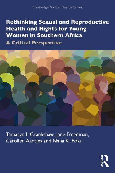 Tamaryn Crankshaw · Rethinking Sexual and Reproductive Health and Rights for Young Women in Southern Africa: A Critical Perspective - Routledge Global Health Series (Paperback Book) (2024)