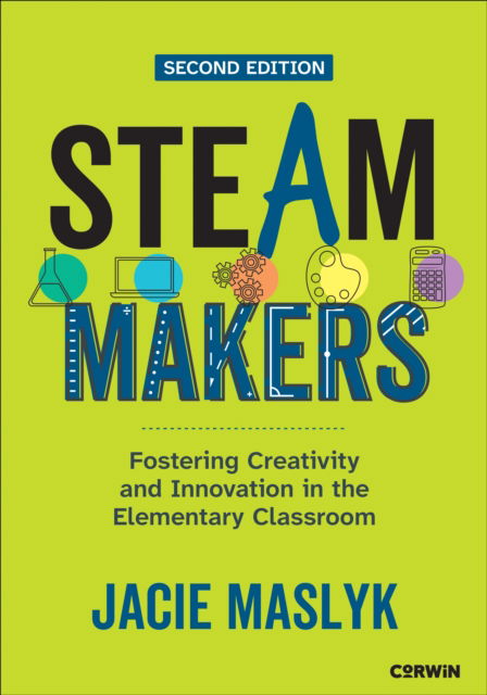 Cover for Jacie Maslyk · STEAM Makers: Fostering Creativity and Innovation in the Elementary Classroom (Paperback Book) [2 Revised edition] (2026)