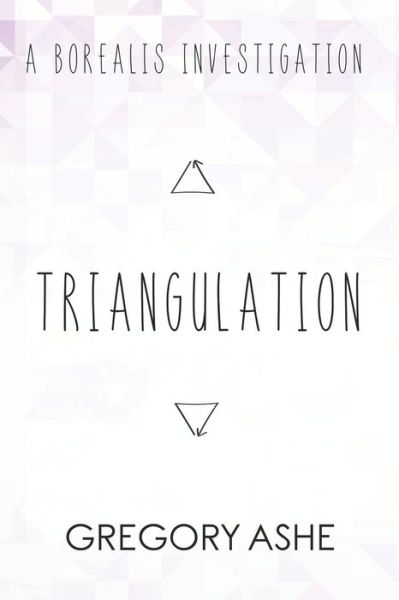 Cover for Gregory Ashe · Triangulation (Taschenbuch) (2019)