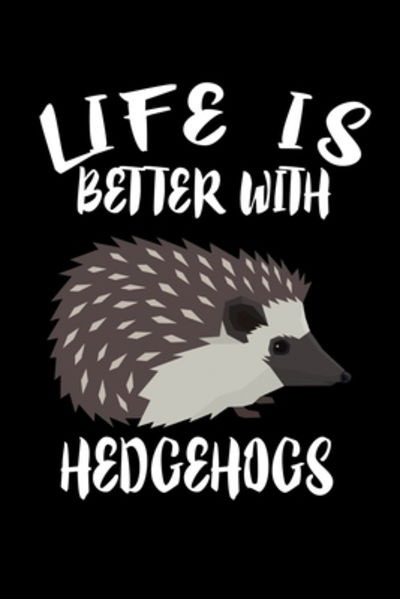 Cover for Marko Marcus · Life Is Better With Hedgehogs : Animal Nature Collection (Paperback Book) (2019)