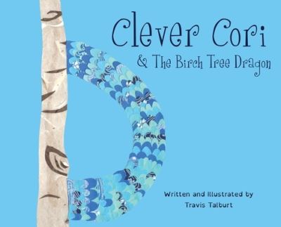 Cover for Travis Talburt · Clever Cori &amp; The Birch Tree Dragon (Hardcover Book) (2019)