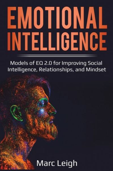 Cover for Marc Leigh · Emotional Intelligence: Models of EQ 2.0 for Improving Social Intelligence, Relationships, and Mindset (Paperback Book) (2020)