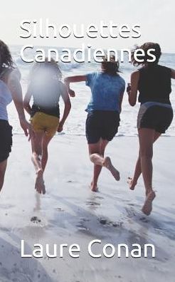 Silhouettes Canadiennes - Laure Conan - Livres - Independently Published - 9781090551078 - 15 mars 2019