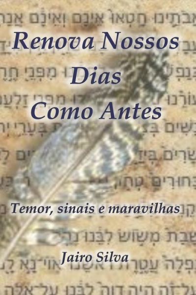 Cover for Jairo Lucas Pereira Da Sil · Renova Nossos Dias Como Antes: Temor, Sinais E Maravilhas (Paperback Book) (2019)