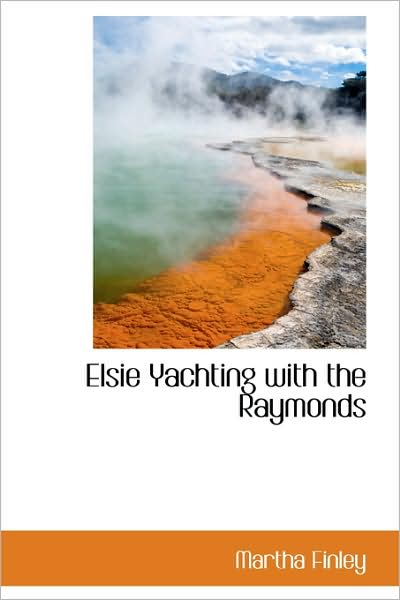 Cover for Martha Finley · Elsie Yachting with the Raymonds (Hardcover Book) (2009)