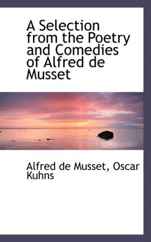 Cover for Alfred De Musset · A Selection from the Poetry and Comedies of Alfred De Musset (Hardcover Book) (2009)