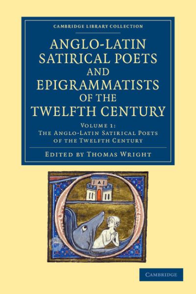 Cover for Thomas Wright · The Anglo-Latin Satirical Poets and Epigrammatists of the Twelfth Century - Cambridge Library Collection - Rolls (Taschenbuch) (2012)