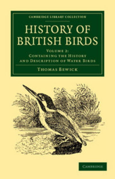 Cover for Thomas Bewick · History of British Birds: Volume 2, Containing the History and Description of Water Birds - Cambridge Library Collection - Zoology (Paperback Book) (2013)