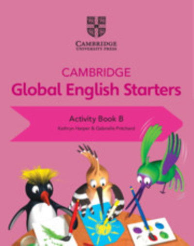 Cambridge Global English Starters Activity Book B - Cambridge Global English Starters - Kathryn Harper - Books - Cambridge University Press - 9781108700078 - September 27, 2018