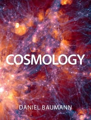 Cover for Baumann, Daniel (Universiteit van Amsterdam) · Cosmology (Hardcover Book) [New edition] (2022)