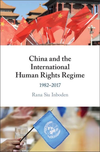 Cover for Inboden, Rana Siu (University of Texas, Austin) · China and the International Human Rights Regime (Hardcover Book) (2021)
