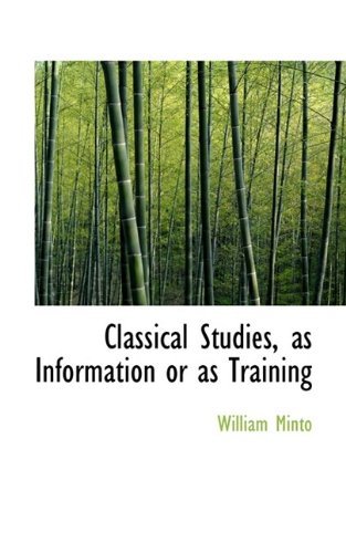 Cover for William Minto · Classical Studies, As Information or As Training (Paperback Book) (2009)