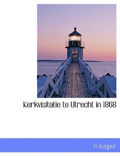 Cover for A Kuyper · Kerkvisitatie Te Utrecht in 1868 (Hardcover Book) (2009)