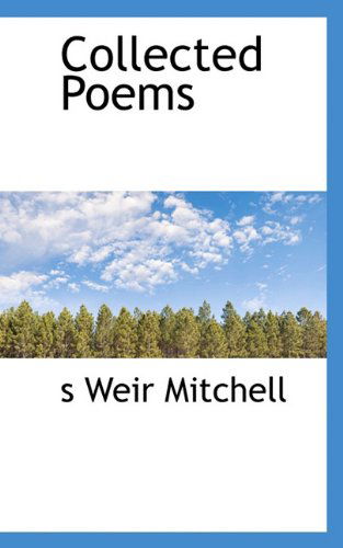 Collected Poems - Silas Weir Mitchell - Kirjat - BiblioLife - 9781117201078 - keskiviikko 18. marraskuuta 2009