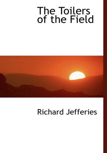 Cover for Richard Jefferies · The Toilers of the Field (Hardcover Book) (2009)