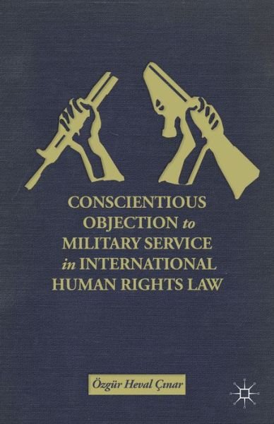 Cover for OE. C?nar · Conscientious Objection to Military Service in International Human Rights Law (Inbunden Bok) (2013)
