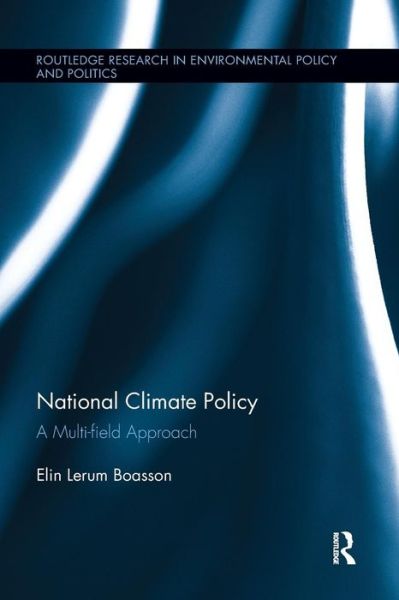 Cover for Lerum Boasson, Elin (University of Oslo, Norway) · National Climate Policy: A Multi-field Approach - Routledge Research in Environmental Policy and Politics (Paperback Book) (2017)