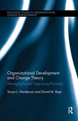 Cover for Henderson, Tonya (Gly Solutions, LLC, US) · Organizational Development and Change Theory: Managing Fractal Organizing Processes - Routledge Studies in Organizational Change &amp; Development (Paperback Book) (2018)