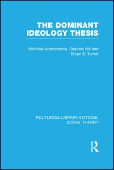 Cover for Bryan S. Turner · The Dominant Ideology Thesis (RLE Social Theory) - Routledge Library Editions: Social Theory (Paperback Book) (2016)