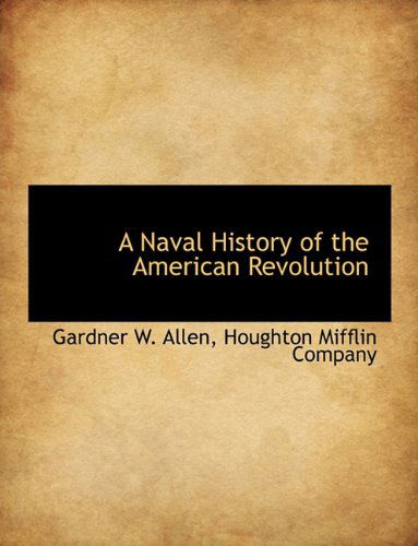 Cover for Gardner W. Allen · A Naval History of the American Revolution (Paperback Book) (2010)