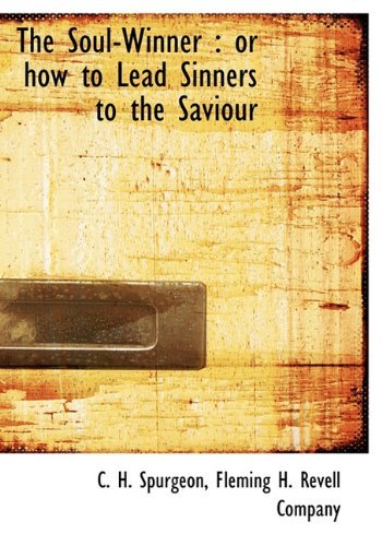 Cover for C. H. Spurgeon · The Soul-winner: or How to Lead Sinners to the Saviour (Hardcover Book) (2010)