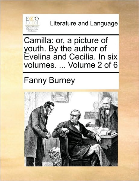 Cover for Frances Burney · Camilla: Or, a Picture of Youth. by the Author of Evelina and Cecilia. in Six Volumes. ... Volume 2 of 6 (Taschenbuch) (2010)