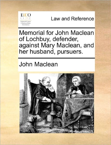 Cover for John Maclean · Memorial for John Maclean of Lochbuy, Defender, Against Mary Maclean, and Her Husband, Pursuers. (Taschenbuch) (2010)