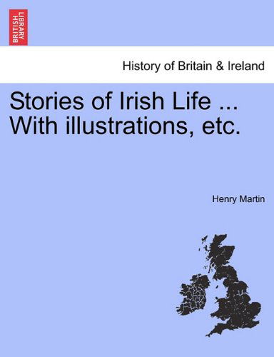 Cover for Henry Martin · Stories of Irish Life ... with Illustrations, Etc. (Taschenbuch) (2011)